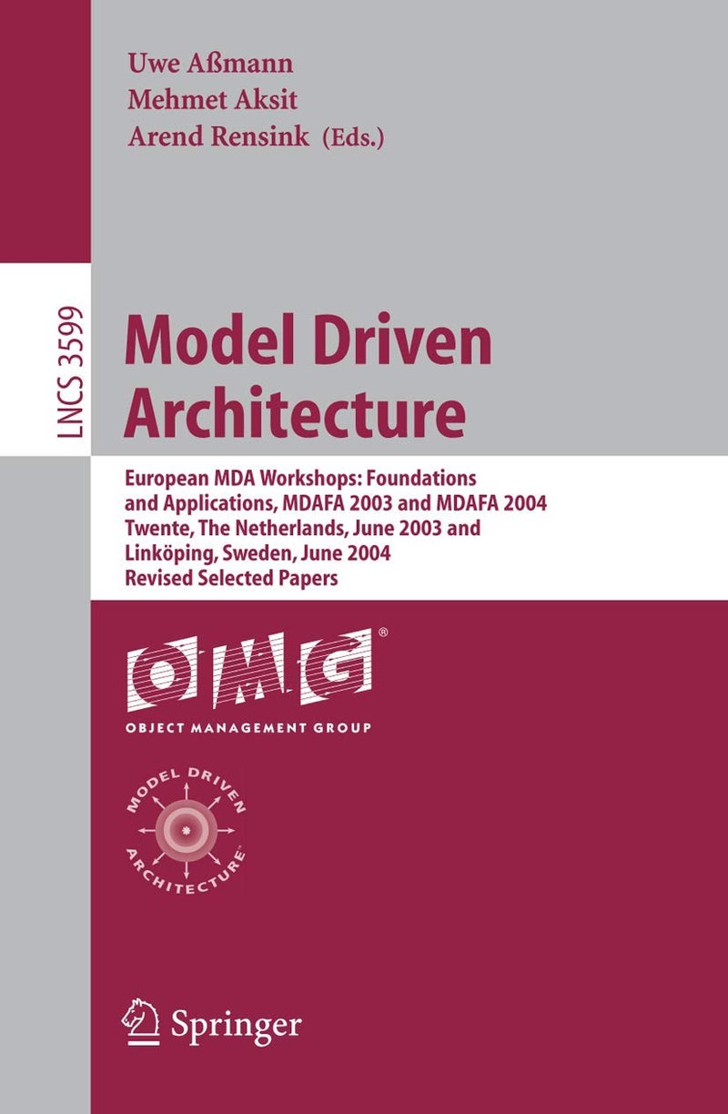 Model Driven Architecture: European Mda Workshops: Foundations and Applicatio 