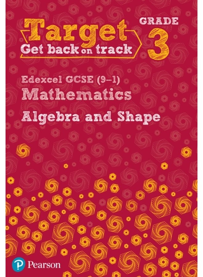 Target Grade 3 Edexcel GCSE (9-1) Mathematics Algebra and Shape Workbook (Intervention Maths)