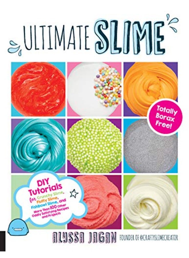 Ultimate Slime: DIY Tutorials for Crunchy Slime, Fluffy Slime, Fishbowl Slime, and More Than 100 Oth