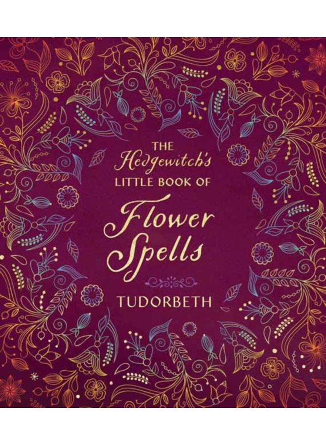 The Hedgewitch's Little Book of Flower Spells 