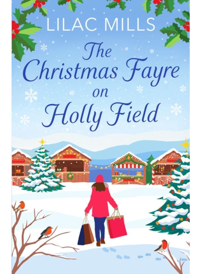 The Christmas Fayre on Holly Field : An inspiring and cosy festive romance