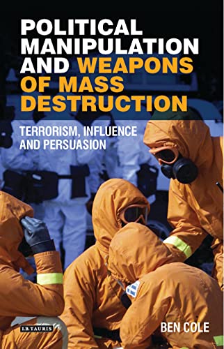 Political Manipulation And Weapons Of Mass Destruction Terrorism Influence And Persuasion 
