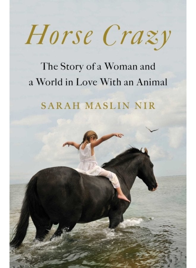 Horse Crazy The Story of a Woman and a World in Love with an Animal - Hardback