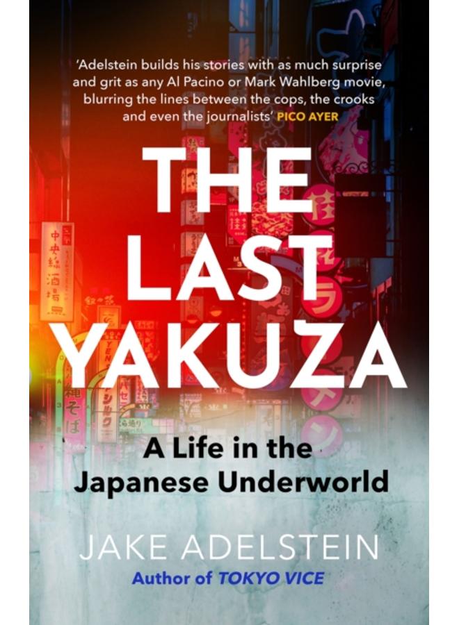 The Last Yakuza : A Life in the Japanese Underworld 