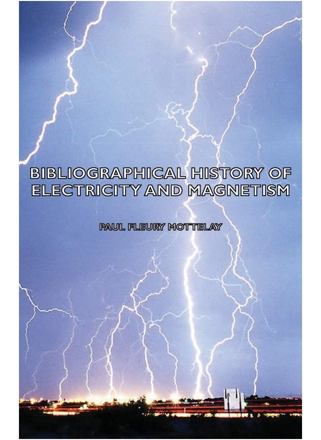 Bibliographical History of Electricity and Magnetism 