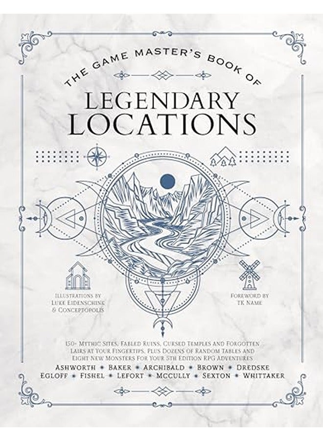 The Game Master's Book of Legendary Locations: 150+ Mythic Sites, Fables Ruins, Cursed Temples and F