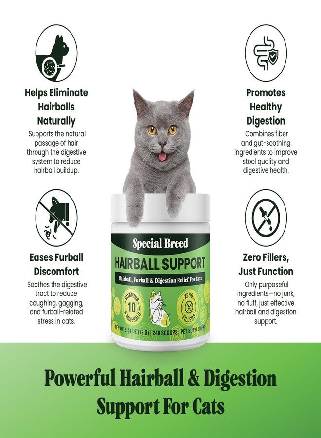 Special Breed Hairball Support for Cats - 10 Super Ingredients for Furball Treatment Relief, Hairball Remedy, Digestive Support & Healthy Skin - No Fillers - Psyllium, Pumpkin, Omega-3s & More - 240 Scoops - Image 3