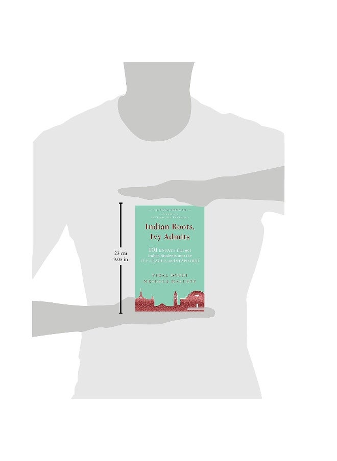 Indian Roots, Ivy Admits: 101 ESSAYS that got Indian Students into the IVY LEAGUE and STANFORD - 2nd Edition-Revised & Expanded  - Image 1