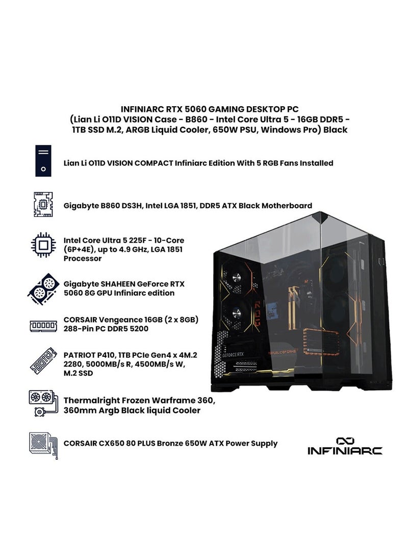 انفني ارك حاسوب ألعاب INFINIARC RTX 5060 المكتبي (صندوق Lian Li O11D VISION، لوحة أم B860 DS3H، بطاقة RTX 5060 بسعة 8 جيجابايت، معالج Intel Core Ultra 5، ذاكرة RAM بسعة 16 جيجابايت DDR5، قرص SSD M.2 بسعة 1 تيرابايت، مبرد سائل أسود ARGB بحجم 360 مم، مزود طاقة 650 واط برونزي، ويندوز برو) أسود - Image 4