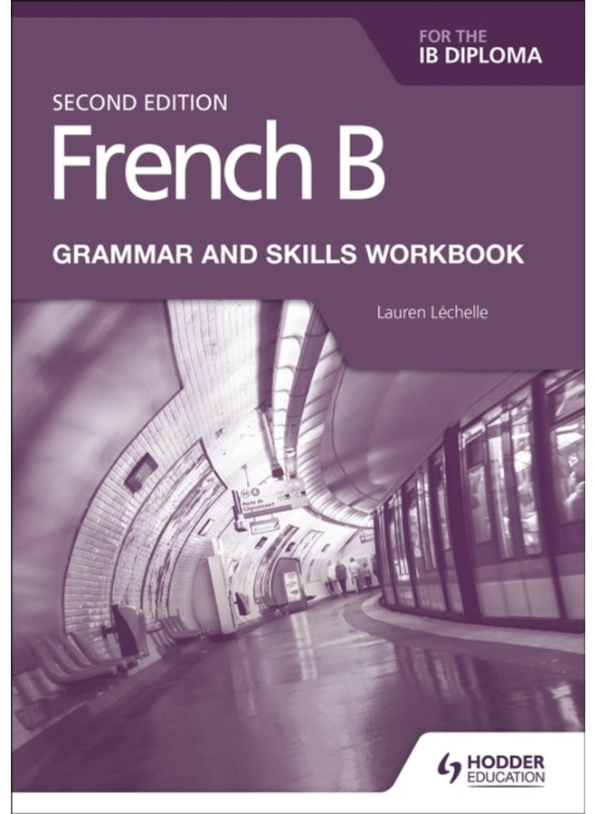 French B for the IB Diploma Grammar and Skills Workbook Second Edition
