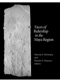 Faces of Rulership in the Maya Region 