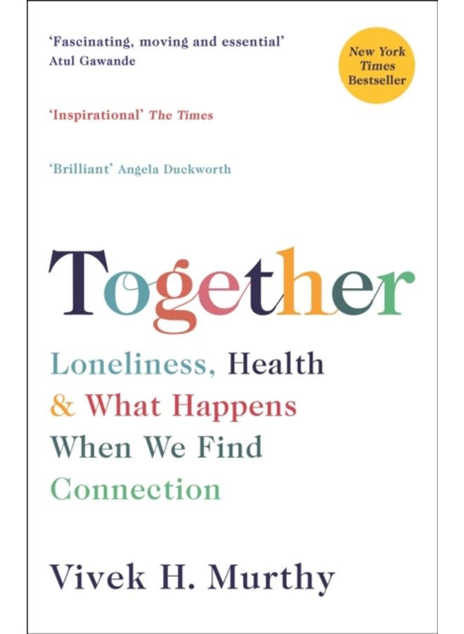 Together : Loneliness, Health and What Happens When We Find Connection 