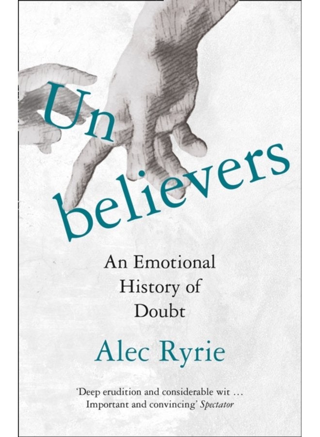 Unbelievers An Emotional History of Doubt - Paperback