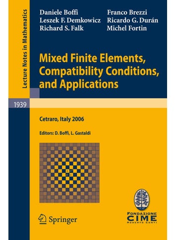 Mixed Finite Elements, Compatibility Conditions, and Applications: Lectures given at the C.I.M.E. Summer School held in Cetraro, Italy, June 26 - July 1, 2006 - pzsku/Z2C65A208AA4D4A21244AZ/45/1749041606/7e14fe50-bd48-4e2b-b514-56a798db1918