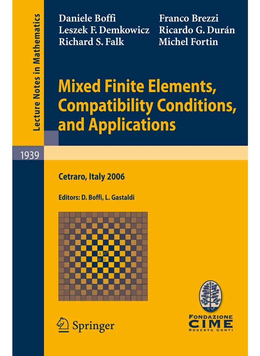 Mixed Finite Elements, Compatibility Conditions, and Applications: Lectures given at the C.I.M.E. Summer School held in Cetraro, Italy, June 26 - July 1, 2006 