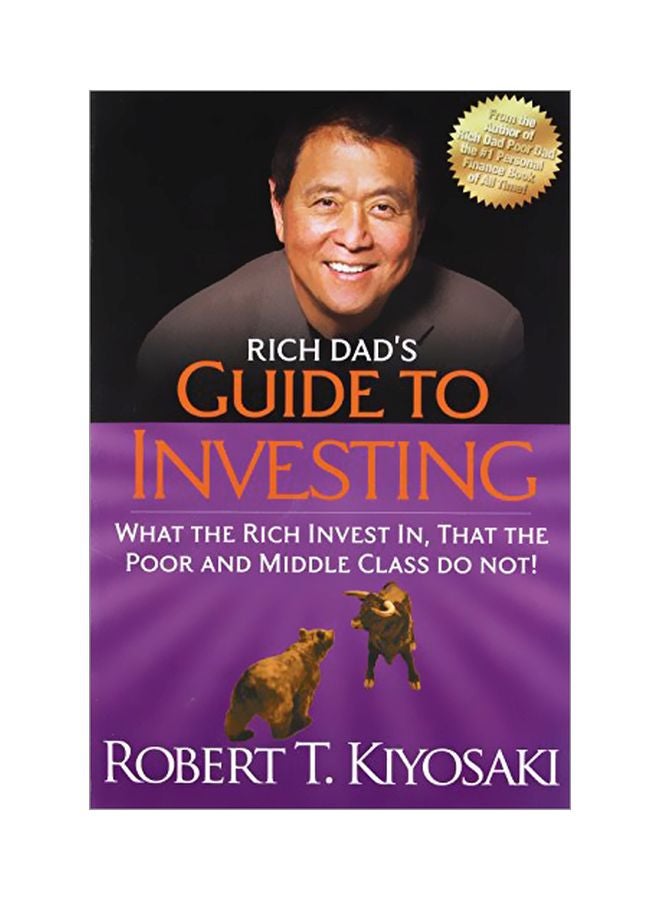 Rich Dad's Guide To Investing: What The Rich Invest In, That The Poor And The Middle Class Do Not!