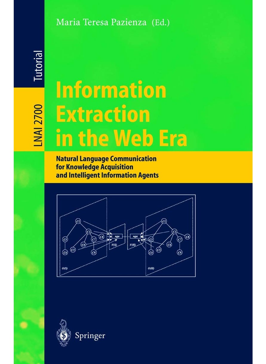 Information Extraction in the Web Era: Natural Language Communication for Knowledge Acquisition and Intelligent Information Agents 