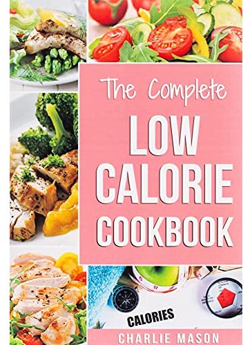 Low Calorie Cookbook Low Calories Recipes Diet Cookbook Diet Plan Weight Loss Easy Tasty Delicious