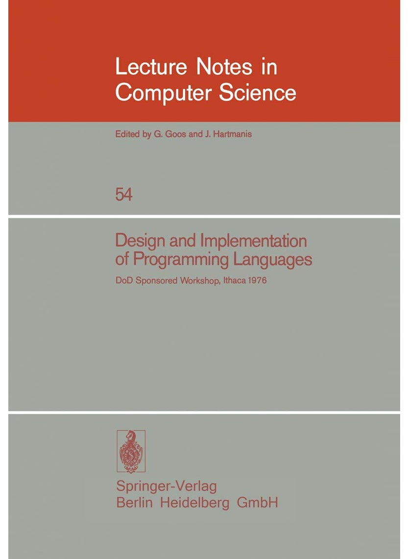 Design and Implementation of Programming Languages: Proceedings of a DoD Sponsored Workshop, Ithaca, October 1976 