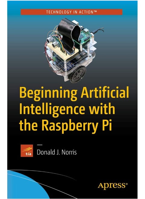 Beginning Artificial Intelligence with the Raspberry Pi