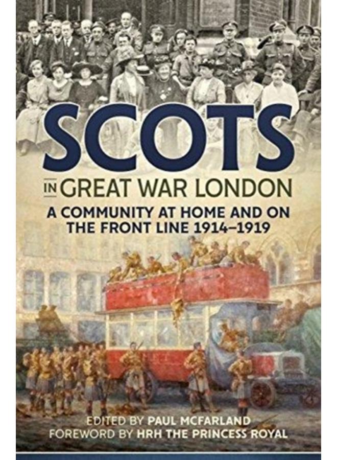 Scots in Great War London : A Community at Home and on the Front Line 1914-1919 