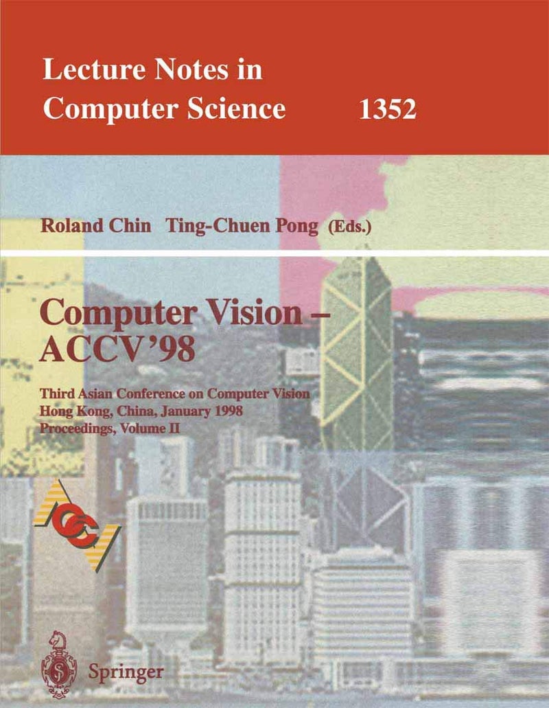 Computer Vision - ACCV'98: Third Asian Conference on Computer Vision, Hong Kong, China, January 8 - 10, 1998, Proceedings, Volume II