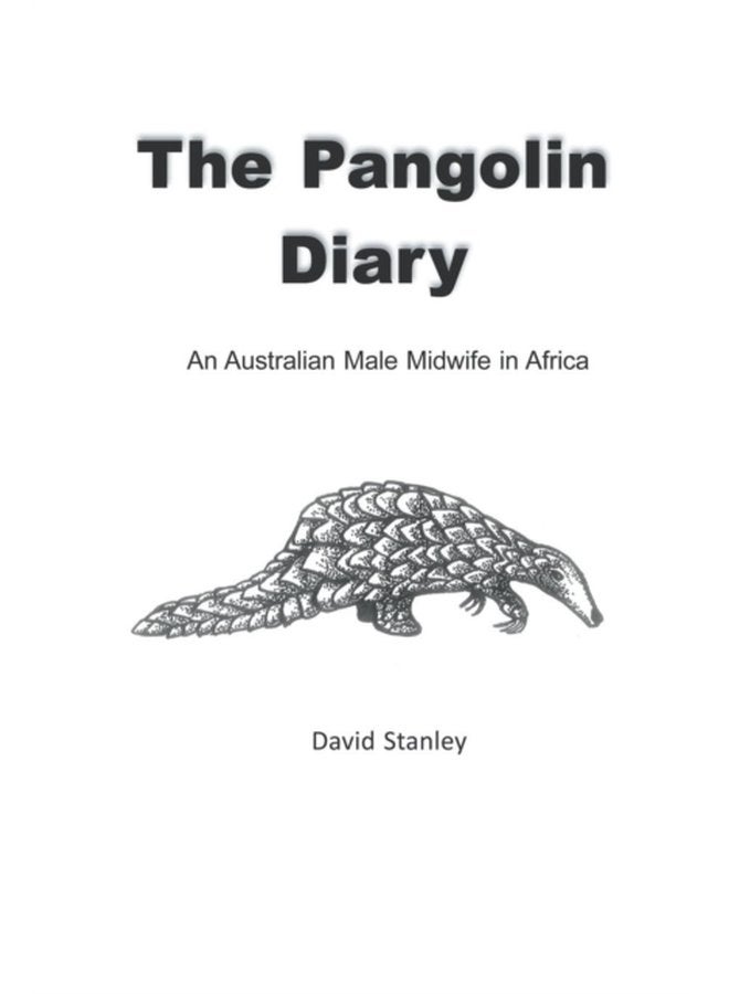 The Pangolin Diary An Australian Male Midwife in Africa - Paperback