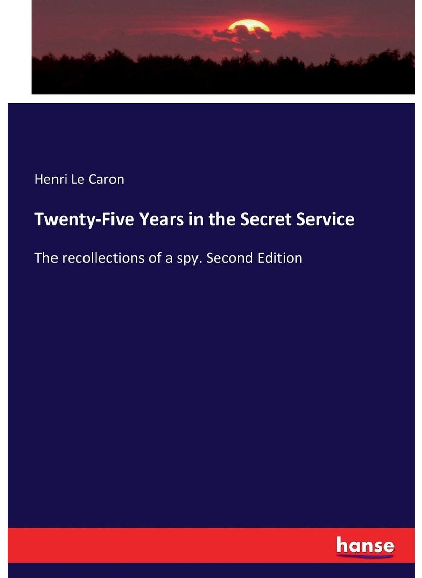 Twenty-Five Years in the Secret Service: The recollections of a spy. Second Edition  - Image 1