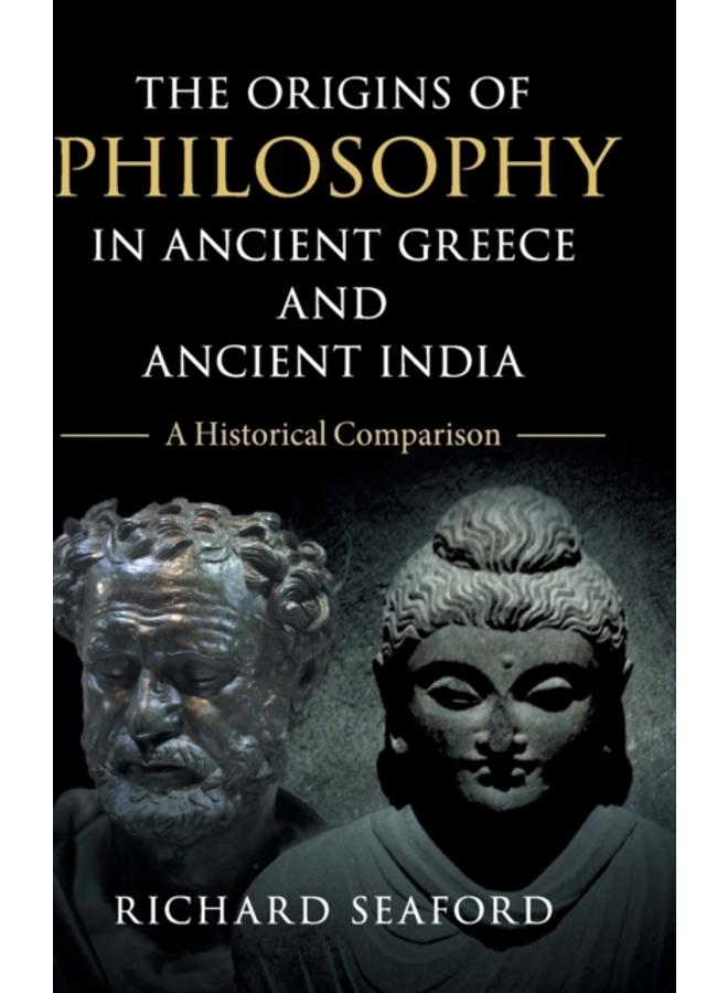 The Origins of Philosophy in Ancient Greece and Ancient India : A Historical Comparison 