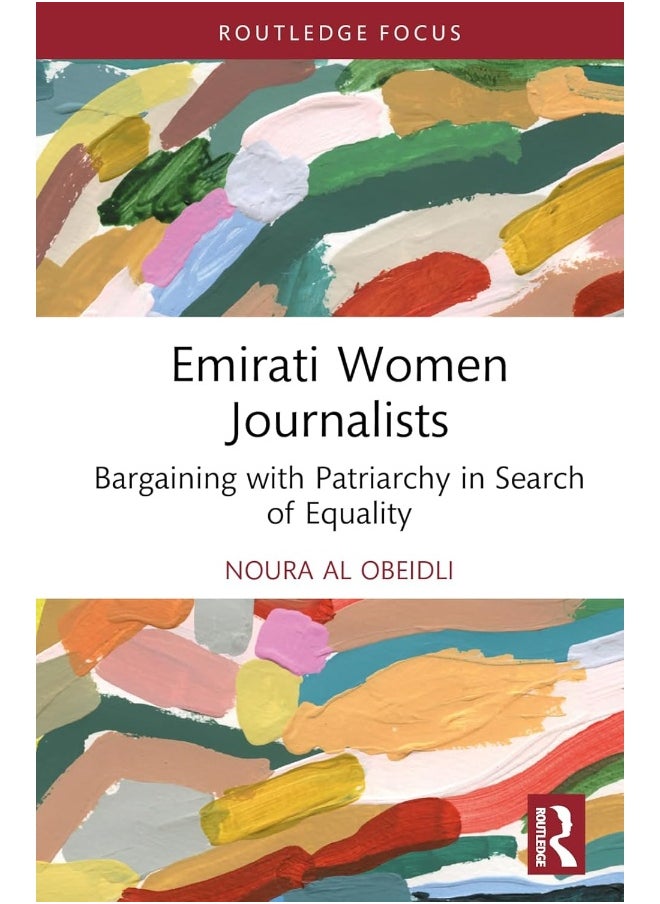 Emirati Women Journalists: Bargaining with Patriarchy in Search of Equality 