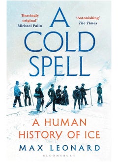 A Cold Spell: A Human History of Ice 