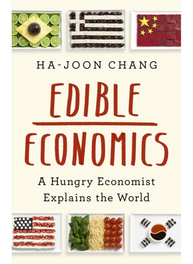 Edible Economics : A Hungry Economist Explains the World
