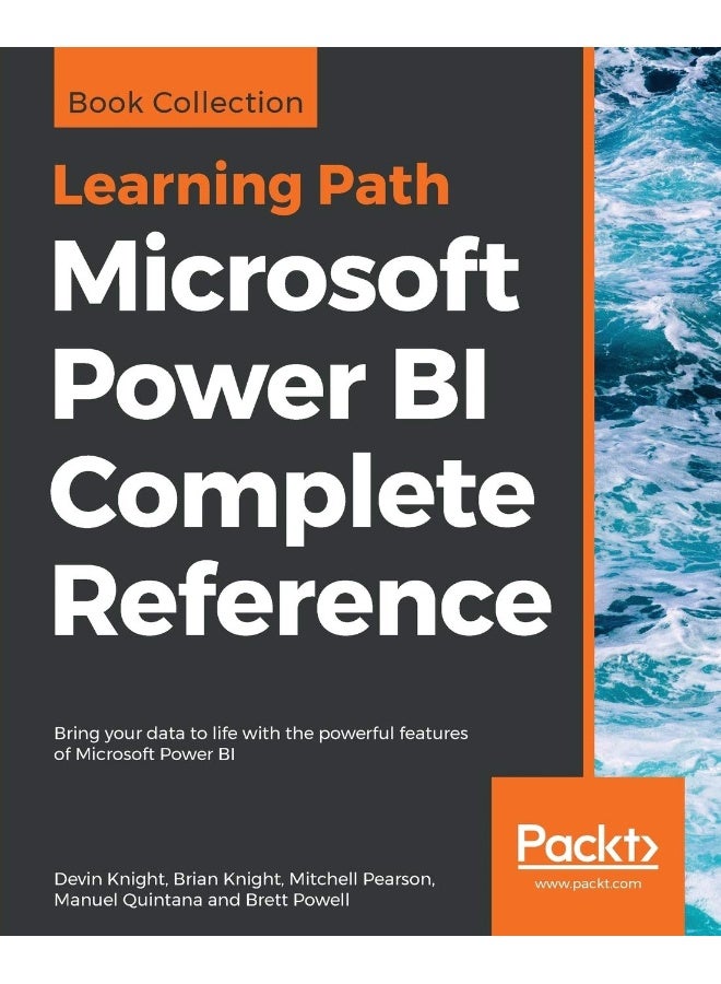 Packt Microsoft Power BI Complete Reference: Bring your data to life with the powerful features of Microsoft Power BI