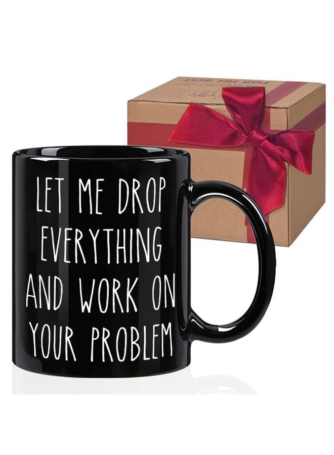 HIWERAN Funny Office Mugs Gift for Employee - Let me Drop Everything And Work on Your Problem - Humor Office Coffee Mug Gifts for Coworker, Boss, Manager, Employees, Friends, Bestie, Brother 11Oz - Image 1