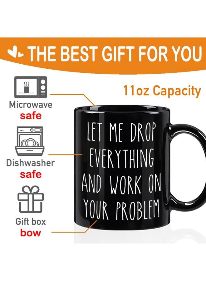 HIWERAN Funny Office Mugs Gift for Employee - Let me Drop Everything And Work on Your Problem - Humor Office Coffee Mug Gifts for Coworker, Boss, Manager, Employees, Friends, Bestie, Brother 11Oz - Image 4