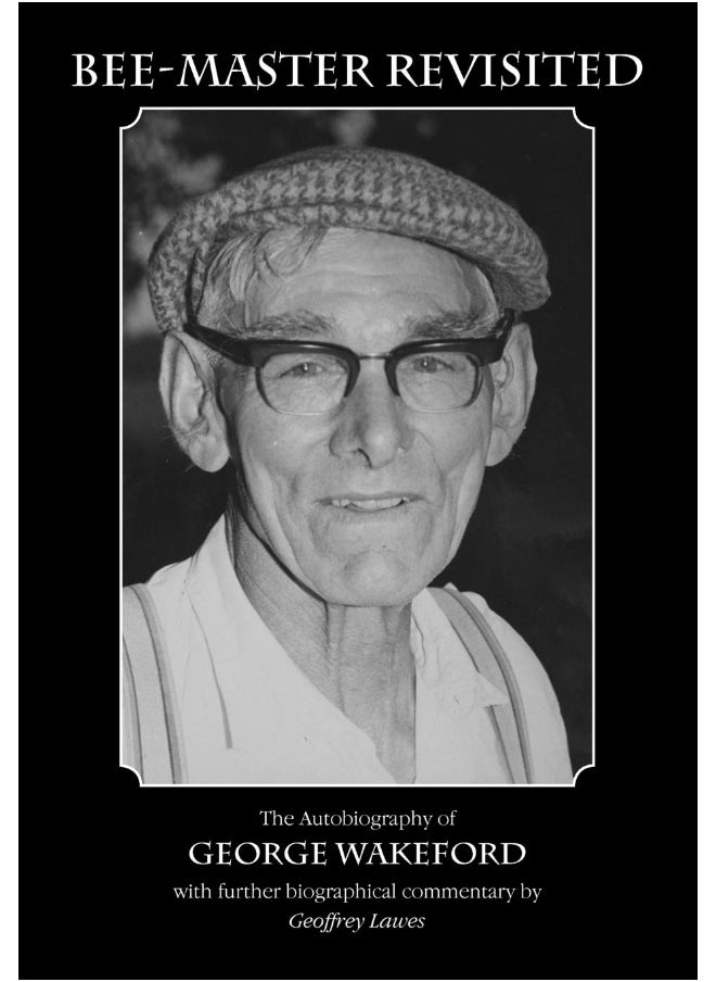Bee-Master Revisited, the Autobiography of George Wakeford  - Image 1