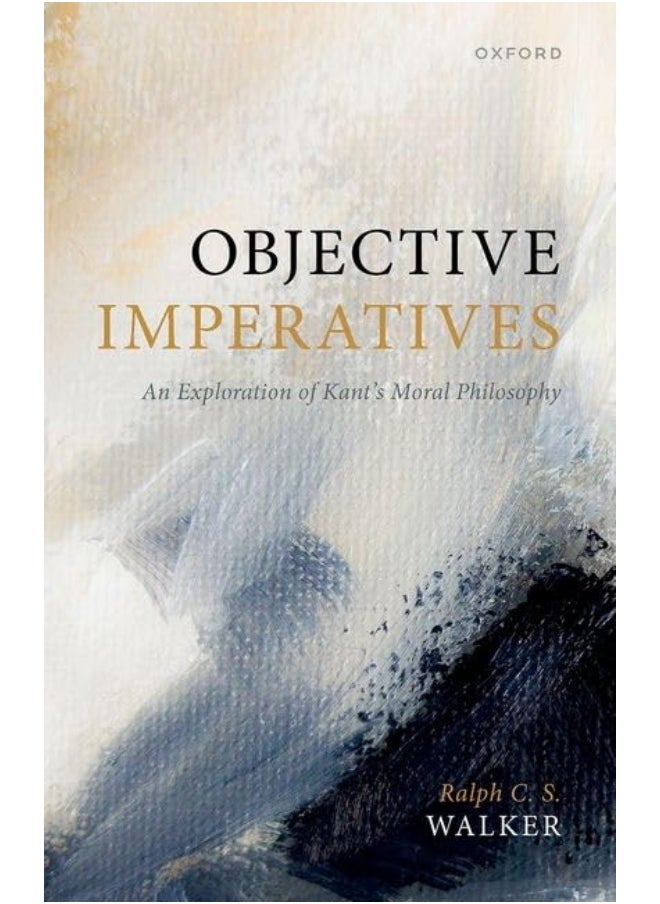 Objective Imperatives: An Exploration of Kant's Moral Philosophy 