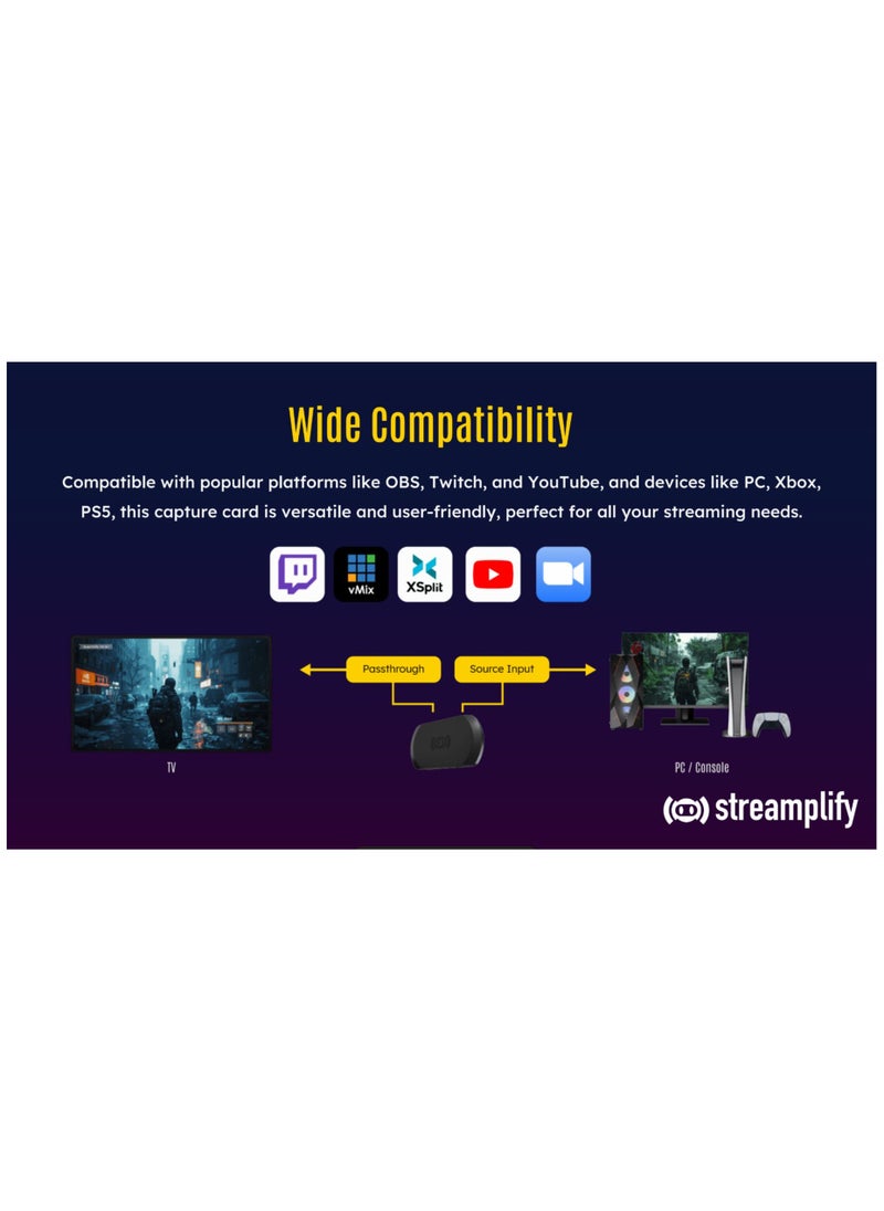 Streamplify Edition, High resolution 4K/30Hz streaming capture. Up to 4K@60H passthrough resolution. High sampling rate: 48KHz/24bit for vivid audio capture quality.