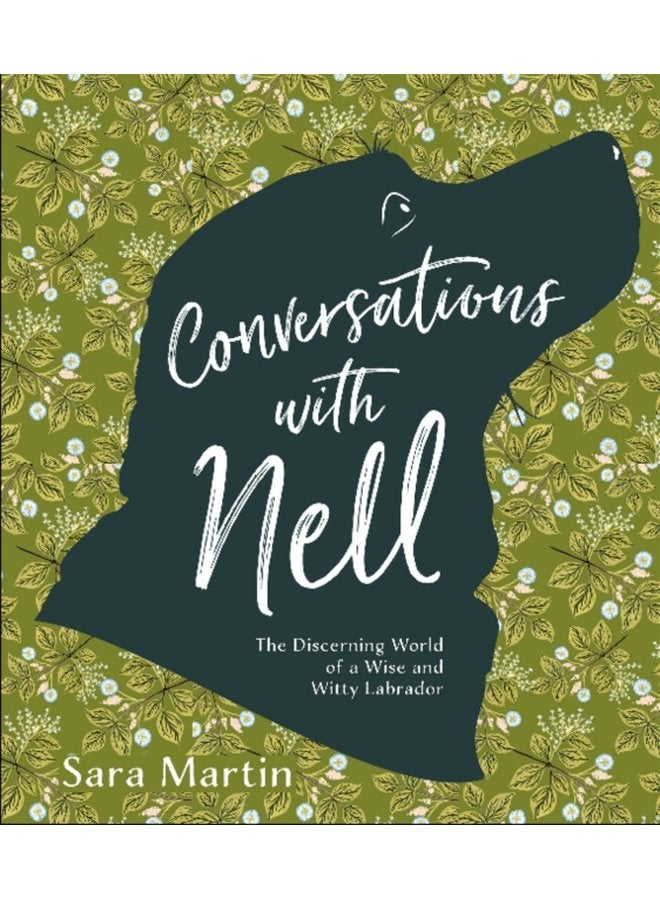 Conversations with Nell The Discerning World of a Wise and Witty Labrador - Hardback