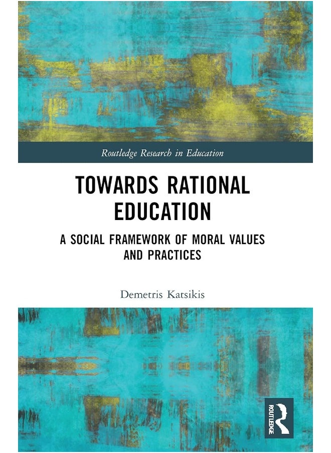 Towards Rational Education: A Social Framework of Moral Values and Practices 