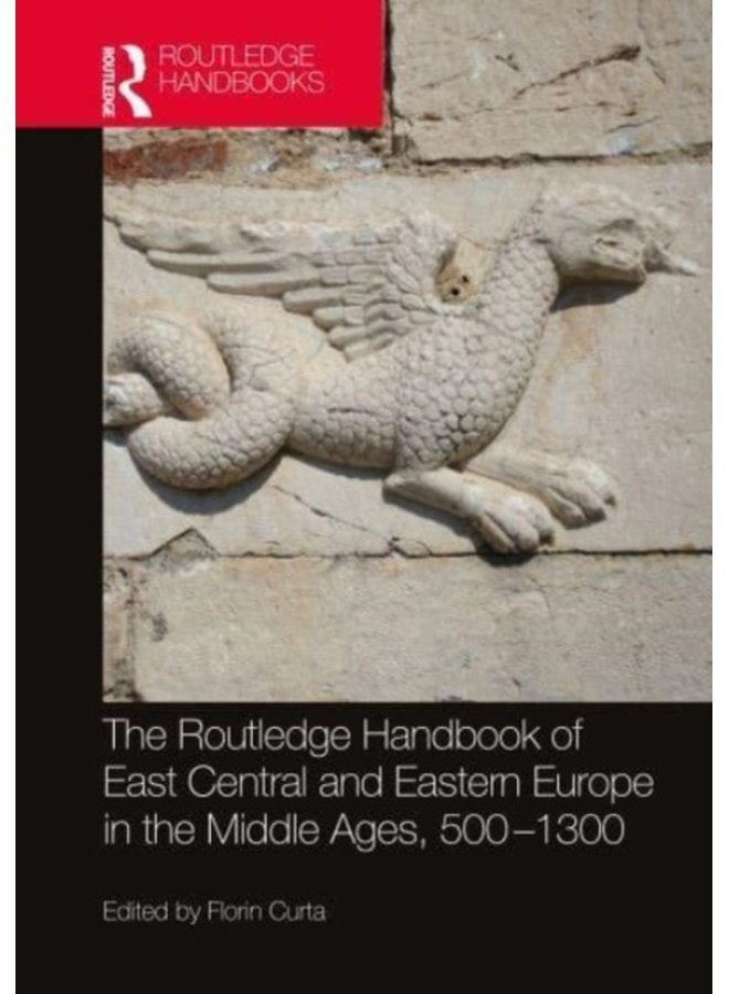 The Routledge Handbook of East Central and Eastern Europe in the Middle Ages 500 1300 - Paperback
