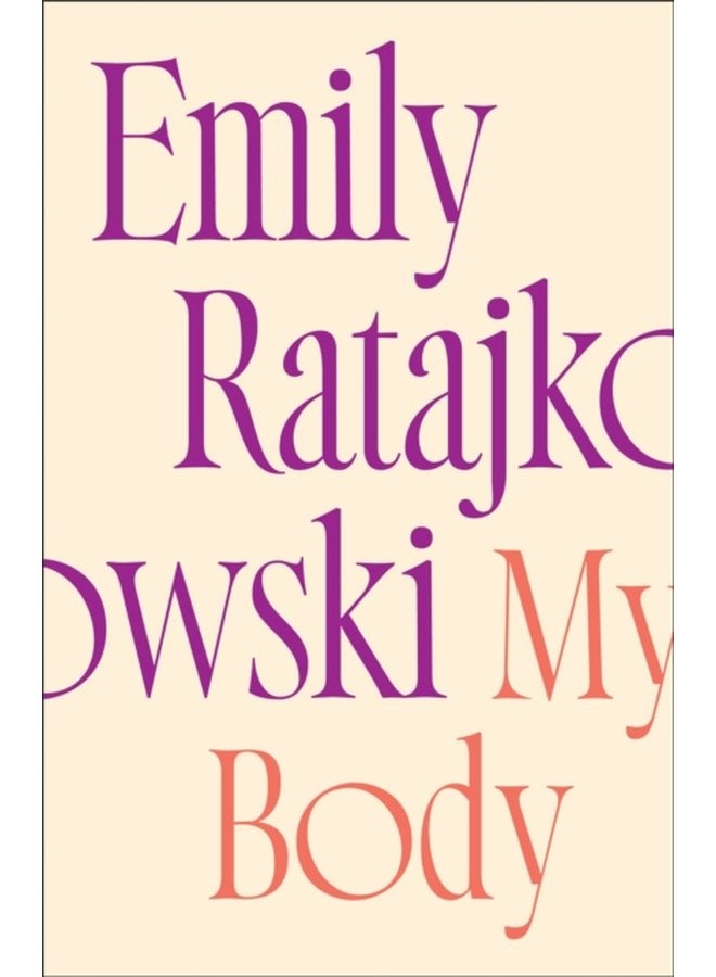 My Body Emily Ratajkowski s deeply honest and personal exploration of what it means to be a woman today THE NEW YORK TIMES BESTSELLER - Hardback