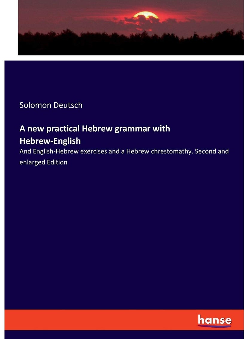 A new practical Hebrew grammar with Hebrew-English: And English-Hebrew exercises and a Hebrew chrestomathy. Second and enlarged Edition  - Image 1