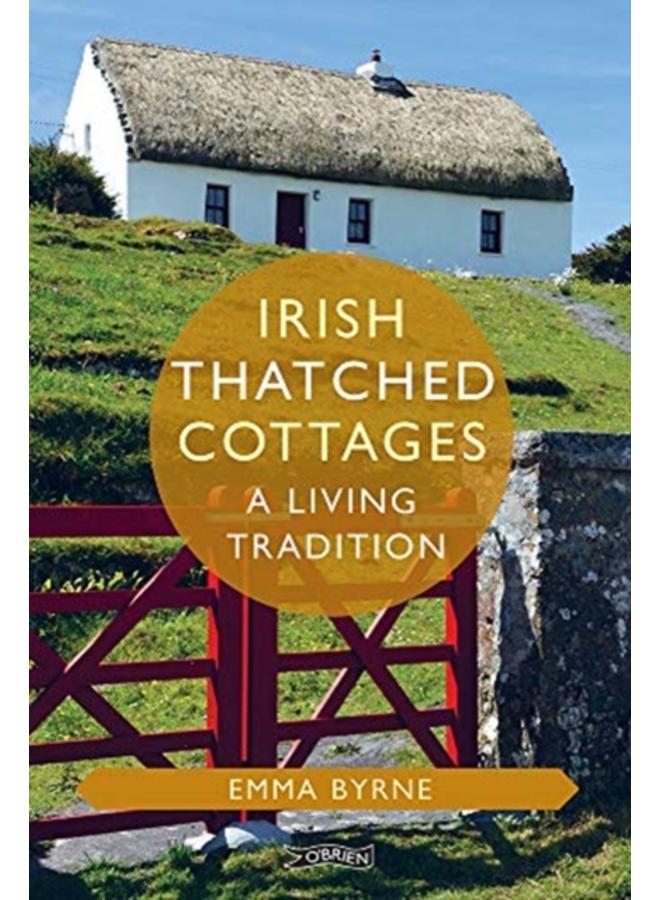 Irish Thatched Cottages : A Living Tradition