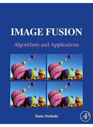 Image Fusion: Algorithms and Applications - pzsku/Z2CCBCE9645C13DD03B05Z/45/_/1715594150/54e07ae1-04b3-4bc5-8c8d-1990a674283c