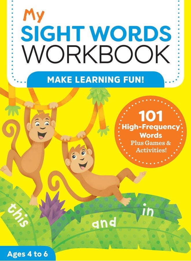 My Sight Words Workbook: 101 High-Frequency Words Plus Games & Activities!