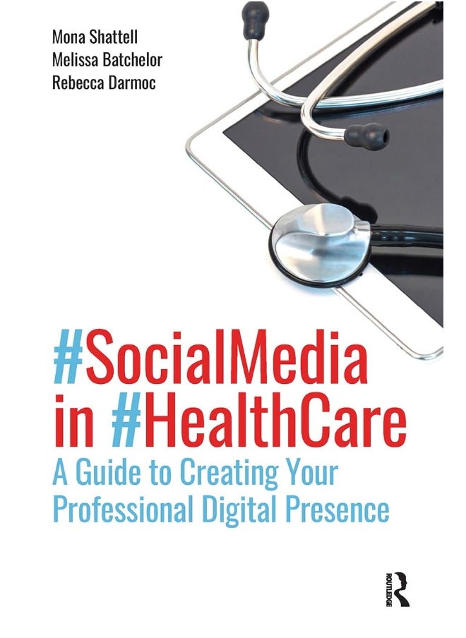 Social Media in Health Care: A Guide to Creating Your Professional Digital Presence 