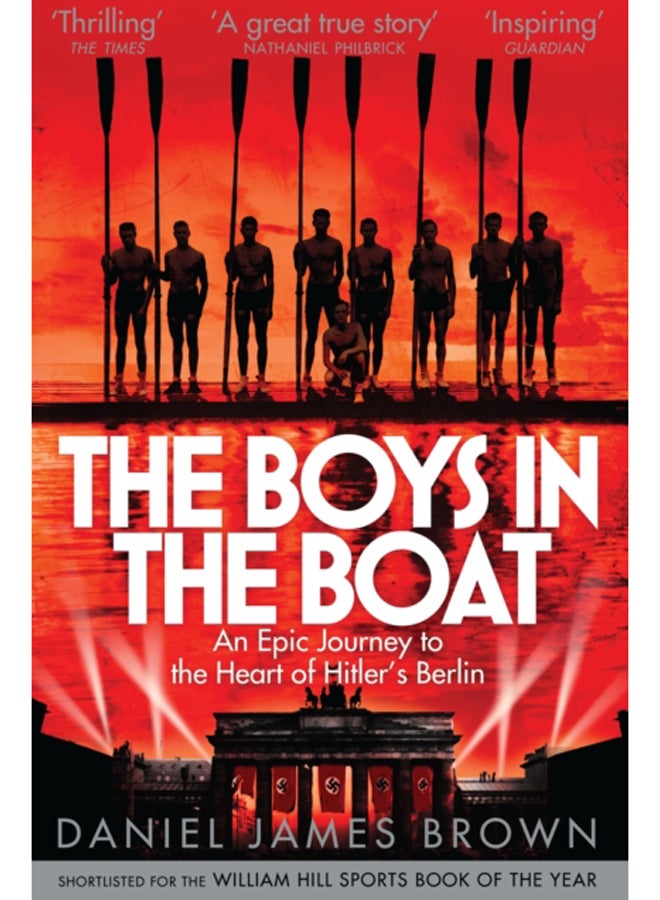The Boys In The Boat : An Epic Journey to the Heart of Hitler's Berlin 
