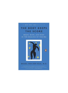 The Body Keeps the Score: Brain, Mind, and Body in the Healing of Trauma 