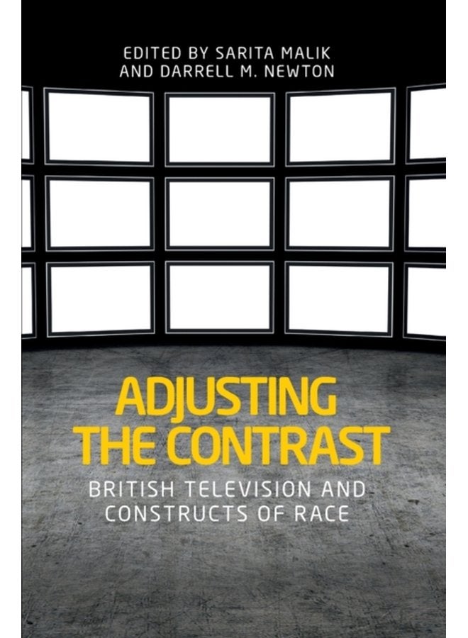 Adjusting the Contrast British Television and Constructs of Race - Paperback